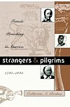 Strangers and Pilgrims: Female Preaching in America, 1740-1845 (Gender and American Culture)
