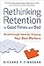 Rethinking Retention In Good Times and Bad: Breakthrough Ideas for Keeping Your Best Workers