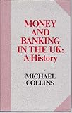 Money and banking in the UK : a history