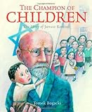 The Champion of Children: The Story of Janusz Korczak