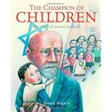 The Champion of Children: The Story of Janusz Korczakby Tomek Bogacki