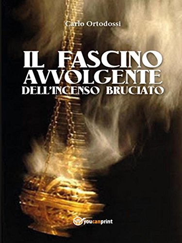Il fascino avvolgente dell'incenso bruciato (Italian Edition)