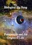 The Biological Big Bang. Panspermia and the Origins of Life