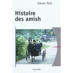 Histoire des Amish. De l'Alsace � l'Am�rique du Nord