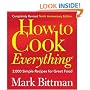 How to Cook Everything (Completely Revised 10th Anniversary Edition), Completely Revised 10th Anniversary Edition: 2,000 Simple Recipes for Great Food