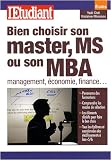 Bien choisir son master, MS et son MBA : Management, économie, finance...