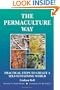The Permaculture Way: Practical Steps to Create a Self-Sustaining World