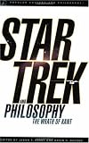 Star Trek and Philosophy: The Wrath of Kant (Popular Culture and Philosophy)