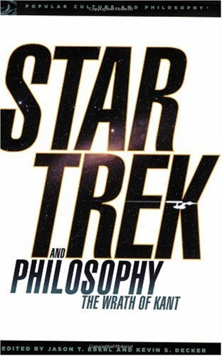 Jason Eberl and Kevin Decker, ed. Star Trek and Philosophy: The Wrath of Kant
