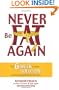 Never Be Fat Again: The 6-Week Cellular Solution to Permanently Break the Fat Cycle