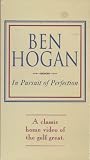 Ben Hogan: In Pursuit of Perfection - A Classic Home Video of the Golf Great
