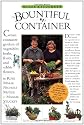 McGee & Stuckey's Bountiful Container: Create Container Gardens of Vegetables, Herbs, Fruits, and Edible Flowers