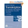 Transkription: Ein Leitfaden mit Aufgaben f�r Studenten, Forscher und Laien (Qualitative Sozialforschung)
