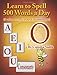 Learn to Spell 500 Words a Day: The Vowel O (Vol. 4)