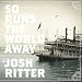 So Runs the World Away [Vinyl]