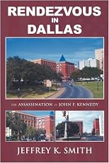 RENDEZVOUS IN DALLAS: The Assassination of John F. Kennedy