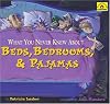 What You Never Knew About Beds, Bedrooms, & Pajamas (Lauber, Patricia. Around-the-House History.)