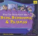 What You Never Knew About Beds, Bedrooms, & Pajamas (Lauber, Patricia. Around-the-House History.)