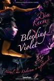 Bleeding Violet: Niemals war Wahnsinn so verf&uuml;hrerisch - Dia Reeves