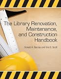 The Library Renovation, Maintenance, and Construction Handbook