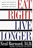 Eat Right, Live Longer: Using the Natural Power of Foods to Age Proof Your Body [Hardcover]