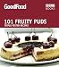 101 Fruity Puds: Triple-tested Recipes ("Good Food")
