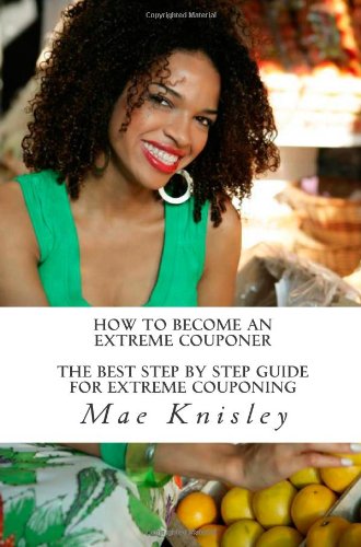 How to Become An Extreme Couponer: The Best Step by Step Guide for Extreme Couponing