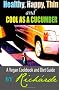 Healthy, Happy, Thin and Cool as a Cucumber: A Vegan Cookbook and Diet Guide