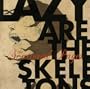 Lazy Are the Skeletons