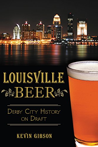 Louisville Beer: Derby City History on Draft (American Palate)