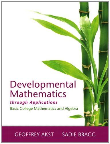 Developmental Mathematics through Applications Plus NEW MyMathLab with Pearson eText-- Access Card Package (Askt Developmental Mathematics