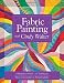Fabric Painting with Cindy Walter: A Beginner's Guide: 11 Techniques, from Colorwashes to Painted Quilts