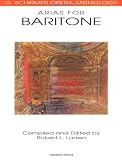 Arias for Baritone: G. Schirmer Opera Anthology