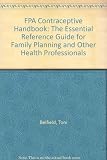 FPA contraceptive handbook : the essential reference guide for family planning and other health professionals