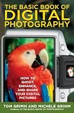 The Basic Book of Digital Photography: How to Shoot, Enhance, and Share Your Digital Pictures