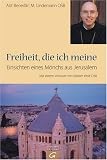 Freiheit, die ich meine: Einsichten eines M�nchs aus Jerusalem - Benedikt Maria Lindemann OSB