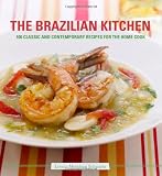 The Brazilian Kitchen: 100 Classic and Creative Recipes for the Home Cook