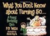 What You Don't Know About Turning 50...