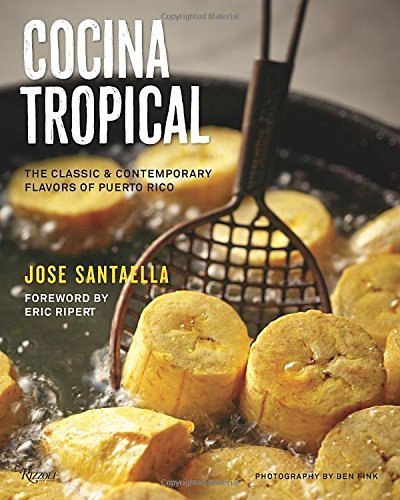 Cocina Tropical: The Classic & Contemporary Flavors of Puerto Rico by Santaella, Jose (October 21, 2014) Hardcover
