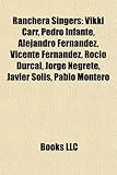 Ranchera Singers: Vikki Carr, Pedro Infante, Alejandro Fernndez, Vicente Fernndez, Roco Drcal, Jorge Negrete, Javier Sols, Pablo Montero-