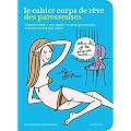 Le cahier corps de r�ve des paresseuses