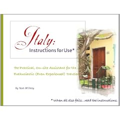 Italy, Instructions for Use: The Practical, On-Site Assistant for the Enthusiastic (Even Experienced) Traveler