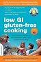 Low GI Gluten-Free Cooking: The Essential Guide to the Glycemic Index and Gluten-Free Living