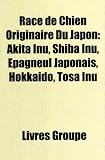Race de Chien Originaire Du Japon: Akita Inu, Shiba Inu, Pagneul Japonais, Hokkado, Tosa Inu