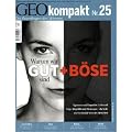 GEO Kompakt 25/10: Warum wir Gut + B�se sind: 25/2010