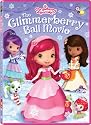 Strawberry Shortcake: The Glimmerberry Ball Movie