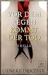 Vor dem Regen kommt der Tod: Thriller