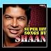 Super Hit Songs By Shaan