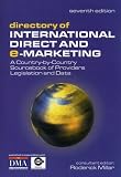 Directory of International Direct and E-Marketing: A Country-By-Country Sourcebook of Providers, Legislation and Data (Directory of International Direct & E-Marketing)