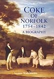 Coke of Norfolk (1754-1842) : a biography